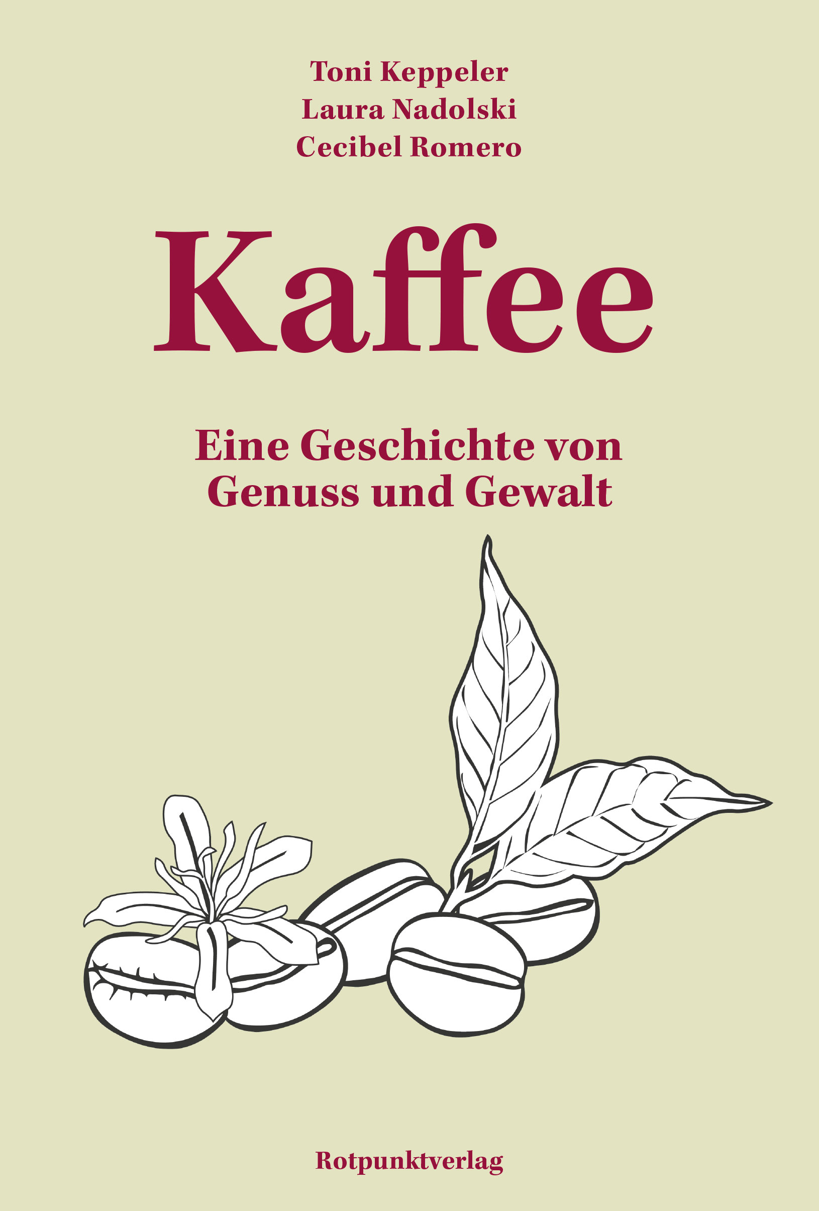 Kaffee. Eine Geschichte von Genuss und Gewalt