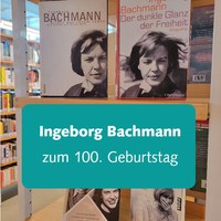Ingeborg Bachmann zum 100. Geburtstag