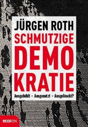 Roth: Schmutzige Demokratie