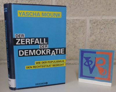 Yascha Mounk: Der Zerfall der Demokratie