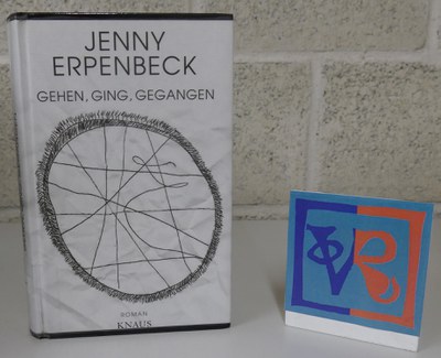 Jenny Erpenbeck: Gehen, Ging, Gegangen